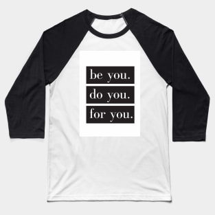 Be You Do You For You Baseball T-Shirt